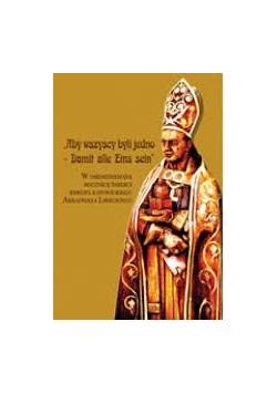 "Aby wszyscy byli jedno - Damit alle Eins sein"