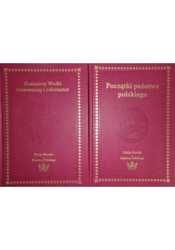 Kazimierz Wielki budowniczy i reformator/ Początki państwa polskiego