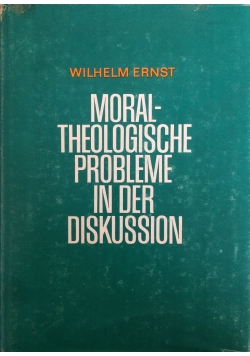 Moraltheoligische Probleme in der Diskussion