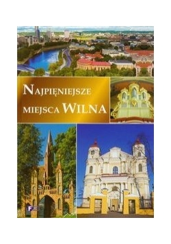 Najpiękniejsze miejsca Wilna