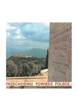 Przechodniu powiedz Polsce... Bitwa o Monte Cassino