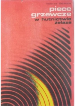 Piece grzewcze w hutnictwie żelaza