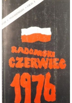 Radomski Czerwiec 1976, Część I