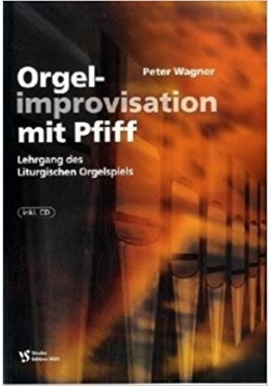 Orgelimprovisation mit Pfiff: Lehrgang des Liturgischen Orgelspiels