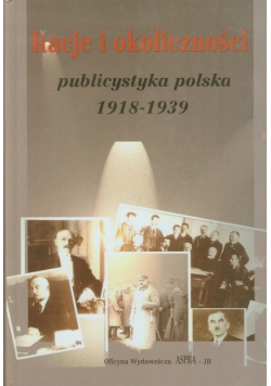 Racje i okoliczności: publicystyka polska 1918 - 1939
