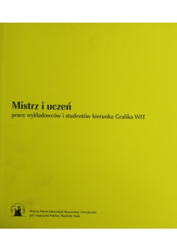Mistrz i uczeń prace wykładowców i studentów kierunku Grafika WIT