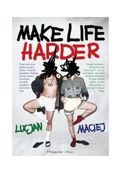 Make Life Harder