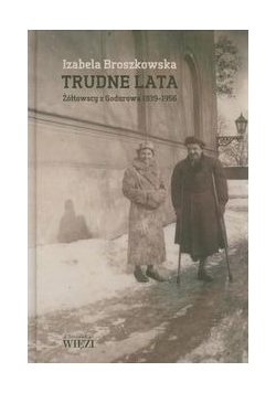 Trudne lata Żółtowscy z Godurowa 1939-1956