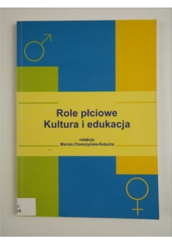 Chomczyńska-Rubacha Mariola (red.) - Role płciowe. Kultura i edukacja