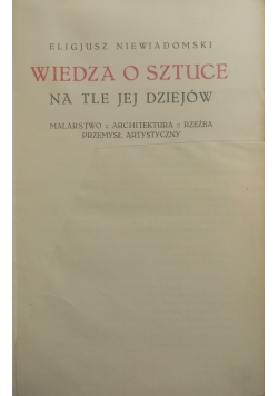 Wiedza o sztuce na tle jej dziejów ,1923r.