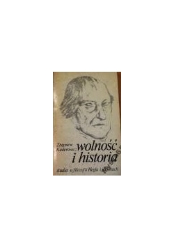 Wolność i historia. Studia o filozofii Hegla i jej losach