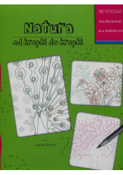 Natura od kropki do kropki Antystresowe kolorowanie dla dorosłych