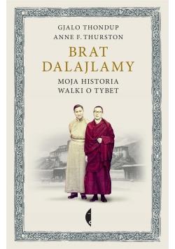 Brat Dalajlamy. Moja historia walki o Tybet