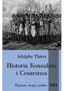 Historia Konsulatu i Cesarstwa Tom III cz. 1