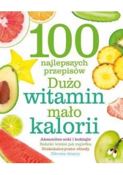 100 najlepszych przepisów. Dużo witamin...