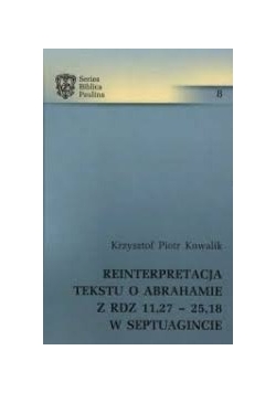 Reinterpretacja tekstu o Abrahamie z Rdz 11,27 - 25, 18 w Septuagincie