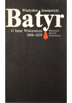 Batyr. O Janie Witkiewiczu 1808-1839