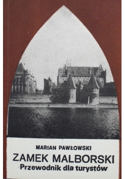 Zamek Malborski Przewodnik dla turystów