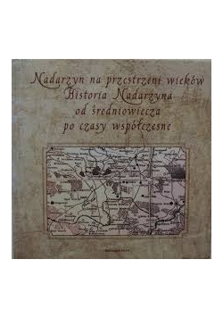 Nadarzyn na przestrzeni wieków. Historia Nadarzyna od średniowiecza po czasy współczesne