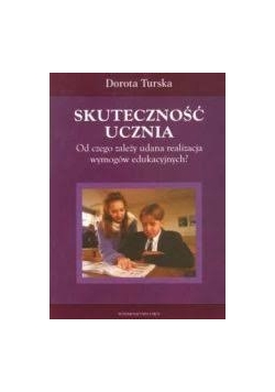 Skuteczność  ucznia. Od czego zależy udana realizacja wymogów edukacyjnych?