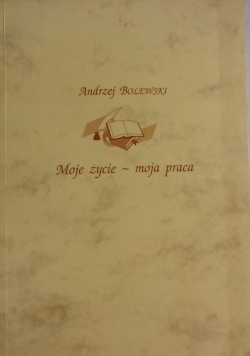Moje życie -Moja praca