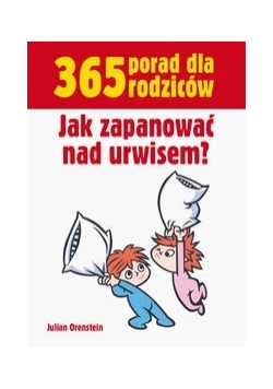 365 porad dla rodziców. Jak zapanować nad urwisem