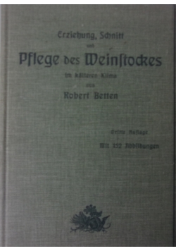 Erziehung, Schnitt und Pflegedes Weinstockes im kalteren Klima, 1909 r.