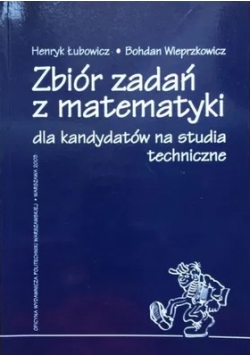 Zbiór zadań z matematyki dla kandydatów na studia techniczne