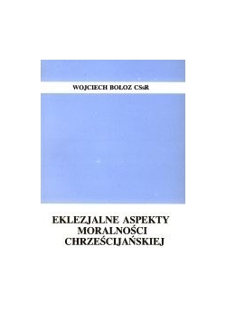 Eklezjalne aspekty moralności chrześcijańskiej