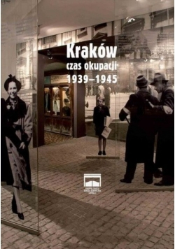 Kraków – czas okupacji 1939–1945