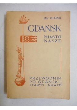 Gdańsk. Miasto nasze, 1947 r.
