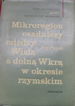 Mikroregion osadniczy między Wisłą a dolną Wkrą w okresie rzymskim