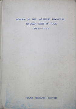 Report of The Japanese Traverse Syowa South Pole 1968 1969