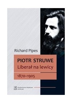 Piotr Struwe Liberał na lewicy 1870-1905, nowa