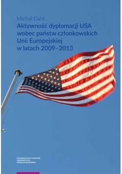 Aktywność dyplomacji USA wobec państw członkowskich Unii Europejskiej w latach 2009-2013