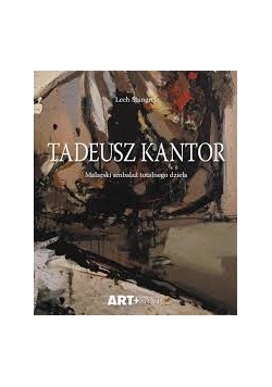Tadeusz Kantor Malarski ambalaż totalnego dzieła