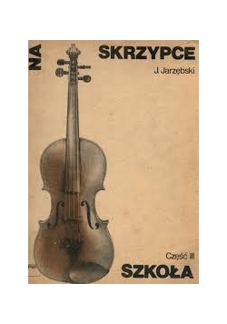 Na Skrzypce. Część III szkoła