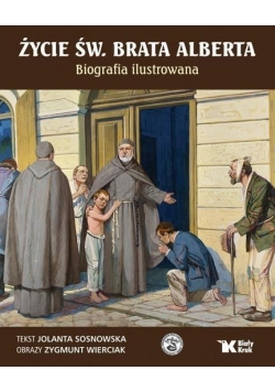 Życie św. Brata Alberta. Biografia ilustrowana