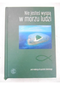 Nie jesteś wyspą w morzu ludzi