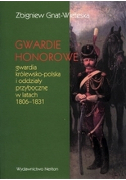 Gwardie honorowe: Gwardia królewsko-polska i oddziały przyboczne w latach 1806–1831, nowa