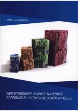 Wpływ funduszy unijnych na wzrost gospodarczy i rozwój regionów w Polsce