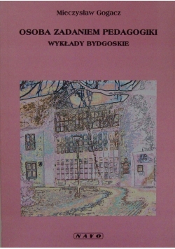 Osoba Zadaniem Pedagogiki wykłady Bydgoskie