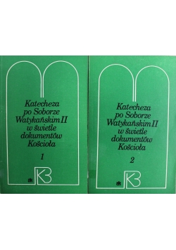 Katecheza po Soborze Watykańskim II w świetle dokumentów Kościoła Tom I i II