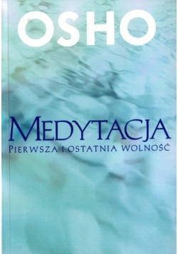 Medytacja. Pierwsza i ostatnia wolność