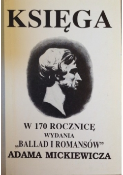 Księga w 170 rocznicę wydania "Ballad i romansów" Adama Mickiewicza