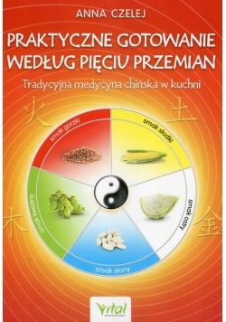 Praktyczne gotowanie według Pięciu Przemian