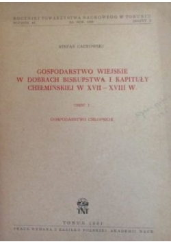 Gospodarstwo wiejskie w dobrach biskupstwa i kapituły chełmińskiej w XVII-XVIII w.