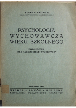 Psychologia wychowawcza wieku szkolnego Podręcznik dla nauczycieli i studentów 1947r