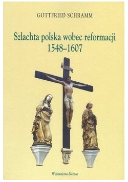 Szlachta polska wobec reformacji 1548-1607