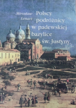 Polscy podróżnicy w padewskiej  bazylice Świętej Justyny